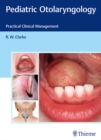 Pediatric Otolaryngology : Practical Clinical Management - eBook