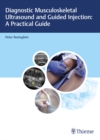 Diagnostic Musculoskeletal Ultrasound and Guided Injection: A Practical Guide - eBook