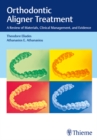 Orthodontic Aligner Treatment : A Review of Materials, Clinical Management, and Evidence - eBook