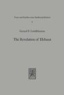 The Revelation of Elchasai : Investigations into the Evidence for a Mesopotamian Jewish Apocalypse of the Second Century and its Reception by Judeo-Christian Propagandists - Book