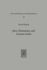 Jews, Idumaeans, and Ancient Arabs : Relations of the Jews in Eretz-Israel with the Nations of the Frontier and the Desert during the Hellenistic Roman Era (332 BCE-70 BE) - Book
