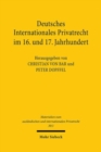 Deutsches Internationales Privatrecht im 16. und 17. Jahrhundert : Band 1: Materialien, Ubersetzungen, Anmerkungen - Book