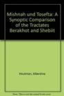 Mishnah und Tosefta : A Synoptic Comparison of the Tractates Berakhot and Shebiit - Book