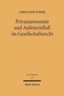 Privatautonomie und Ausseneinfluss im Gesellschaftsrecht - Book