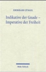 Indikative der Gnade - Imperative der Freiheit : Theologische Eroerterungen IV - Book