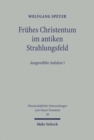Fruhes Christentum im antiken Strahlungsfeld : Ausgewahlte Aufsatze I - Book