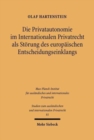 Die Privatautonomie im Internationalen Privatrecht als Storung des europaischen Entscheidungseinklangs : Neueste Entwicklungen in Frankreich, Deutschland und Italien - Book
