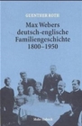 Max Webers deutsch-englische Familiengeschichte 1800-1950 : Mit Briefen und Dokumenten - Book