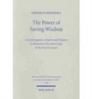 The Power of Saving Wisdom : An Investigation of Spirit and Wisdom in Relation to the Soteriology of the Fourth Gospel - Book