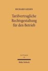 Tarifvertragliche Rechtsgestaltung fur den Betrieb : Gegenstand und Reichweite betrieblicher und betriebsverfassungsrechtlicher Tarifnormen - Book