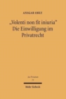 "Volenti non fit iniuria" - Die Einwilligung im Privatrecht - Book