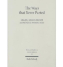 The Ways that Never Parted : Jews and Christians in Late Antiquity and the Early Middle Ages - Book