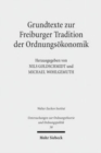 Grundtexte zur Freiburger Tradition der Ordnungsokonomik - Book