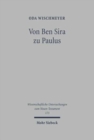 Von Ben Sira zu Paulus : Gesammelte Aufsatze zu Texten, Theologie und Hermeneutik des Fruhjudentums und des Neuen Testaments - Book