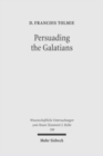 Persuading the Galatians : A Text-Centred Rhetorical Analysis of a Pauline Letter - Book