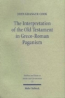 The Interpretation of the Old Testament in Greco-Roman Paganism - Book