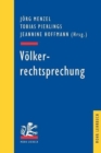 Volkerrechtsprechung : Ausgewahlte Entscheidungen zum Volkerrecht in Retrospektive - Book