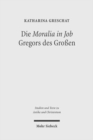 Die 'Moralia in Job' Gregors des Grossen : Ein christologisch-ekklesiologischer Kommentar - Book