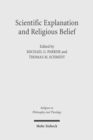 Scientific Explanation and Religious Belief : Science and Religion in Philosophical and Public Discourse - Book