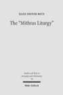 The "Mithras Liturgy" : Text, Translation, and Commentary - Book