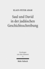 Saul und David in der judaischen Geschichtsschreibung : Studien zu 1 Samuel 16 - 2 Samuel 5 - Book