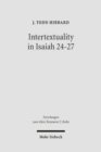 Intertextuality in Isaiah 24-27 : The Reuse and Evocation of Earlier Texts and Traditions - Book