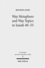 Way Metaphors and Way Topics in Isaiah 40-55 - Book