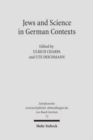 Jews and Sciences in German Contexts : Case Studies from the 19th and 20th Centuries - Book