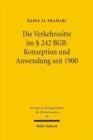 Die Verkehrssitte im § 242 BGB: Konzeption und Anwendung seit 1900 - Book