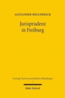 Jurisprudenz in Freiburg : Beitrage zur Geschichte der Rechtswissenschaftlichen Fakultat der Albert-Ludwigs-Universitat - Book