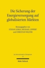Die Sicherung der Energieversorgung auf globalisierten Markten - Book