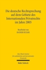 Die deutsche Rechtsprechung auf dem Gebiete des Internationalen Privatrechts im Jahre 2005 - Book
