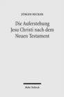 Die Auferstehung Jesu Christi nach dem Neuen Testament : Ostererfahrung und Osterverstandnis im Urchristentum - Book