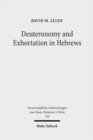 Deuteronomy and Exhortation in Hebrews : A Study in Narrative Re-presentation - Book