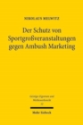 Der Schutz von Sportgrossveranstaltungen gegen Ambush Marketing : Gewerblicher Rechtsschutz nach deutschem Recht - Book