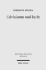 Calvinismus und Recht : Weltanschaulich-konfessionelle Aspekte im Werk reformierter Juristen in der Fruhen Neuzeit - Book