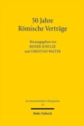 50 Jahre Romische Vertrage : Geschichts- und Rechtswissenschaft im Gesprach uber Entwicklungsstand und Perspektiven der Europaischen Integration - Book
