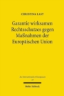 Garantie wirksamen Rechtsschutzes gegen Massnahmen der Europaischen Union : Zum Verhaltnis von Art. 47 Abs. 1, 2 GRCh und Art. 263 ff. AEUV - Book