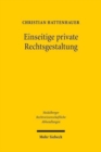 Einseitige private Rechtsgestaltung : Geschichte und Dogmatik - Book