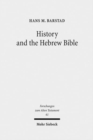 History and the Hebrew Bible : Studies in Ancient Israelite and Ancient Near Eastern Historiography - Book