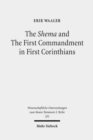 The Shema and The First Commandment in First Corinthians : An Intertextual Approach to Paul's Re-reading of Deuteronomy - Book