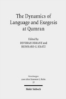 The Dynamics of Language and Exegesis at Qumran - Book