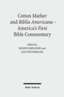 Cotton Mather and Biblia Americana - America's First Bible Commentary : Essays in Reappraisal - Book