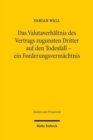 Das Valutaverhaltnis des Vertrags zugunsten Dritter auf den Todesfall - ein Forderungsvermachtnis : Neubetrachtungen im Anschluss an die "Jahrhundert-Entscheidung" BGHZ 156, 350 ff. und an das "Gesetz - Book