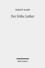 Der fruhe Luther : Etappen reformatorischer Neuorientierung - Book