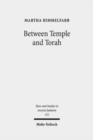 Between Temple and Torah : Essays on Priests, Scribes, and Visionaries in the Second Temple Period and Beyond - Book
