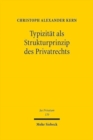Typizitat als Strukturprinzip des Privatrechts : Ein Beitrag zur Standardisierung ubertragbarer Guter - Book