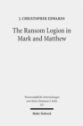 The Ransom Logion in Mark and Matthew : Its Reception and Its Significance for the Study of the Gospels - Book