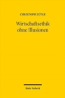 Wirtschaftsethik ohne Illusionen : Ordnungstheoretische Reflexionen - Book