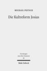 Die Kultreform Josias : Studien zur Religionsgeschichte Israels in der spaten Koenigszeit - Book